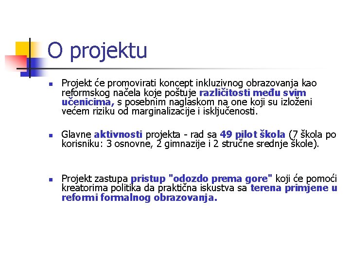 O projektu n n n Projekt će promovirati koncept inkluzivnog obrazovanja kao reformskog načela