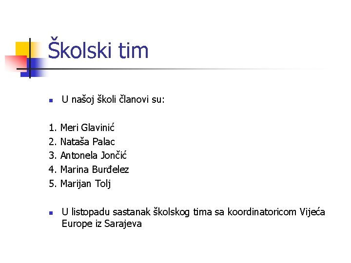 Školski tim n 1. 2. 3. 4. 5. n U našoj školi članovi su: