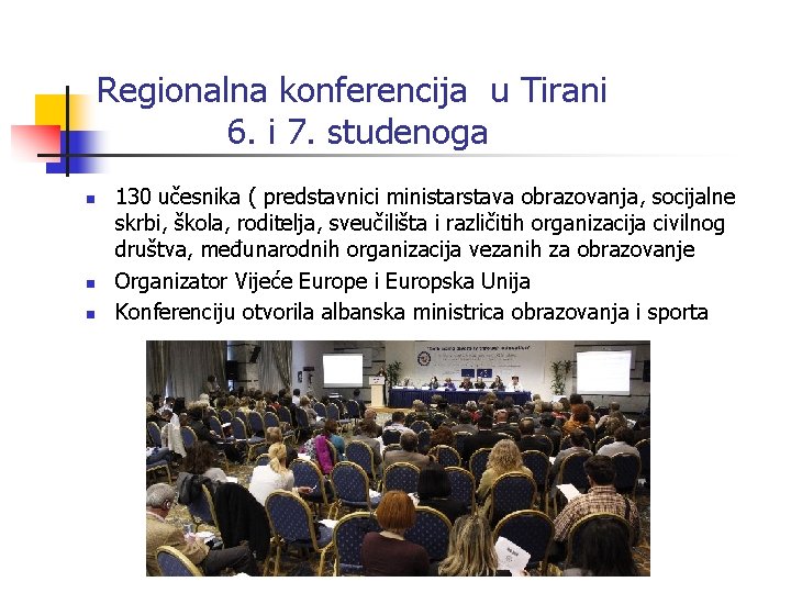 Regionalna konferencija u Tirani 6. i 7. studenoga n n n 130 učesnika (