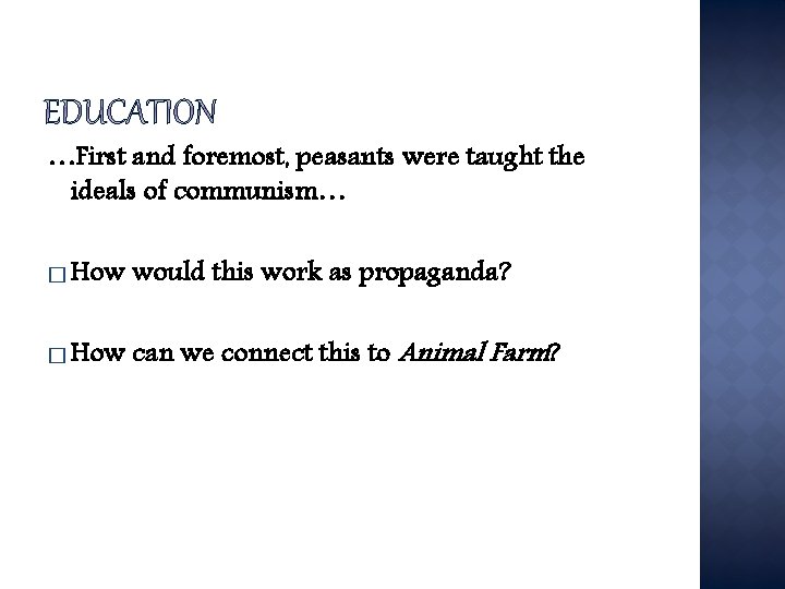 …First and foremost, peasants were taught the ideals of communism… � How would this