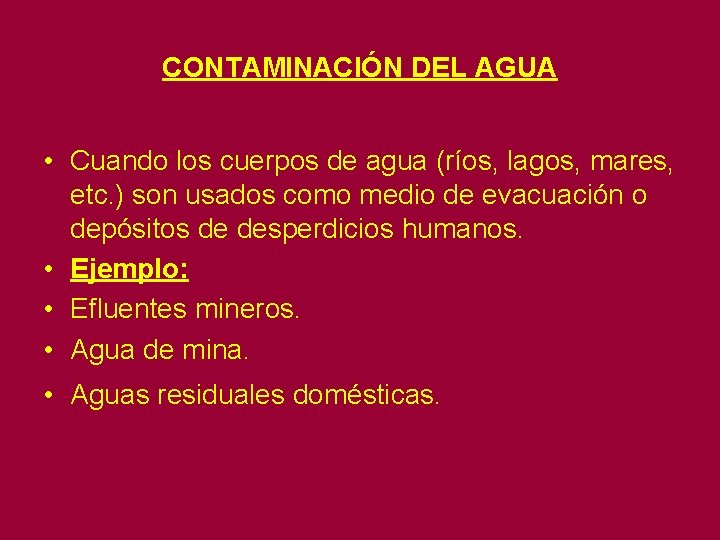 CONTAMINACIÓN DEL AGUA • Cuando los cuerpos de agua (ríos, lagos, mares, etc. )