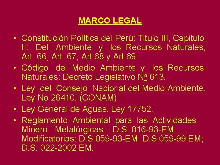 MARCO LEGAL • Constitución Política del Perú: Titulo III, Capitulo II: Del Ambiente y