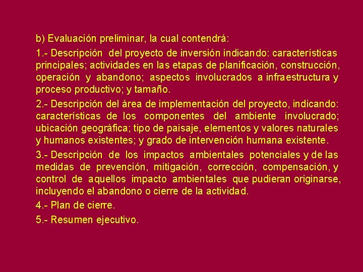 b) Evaluación preliminar, la cual contendrá: 1. - Descripción del proyecto de inversión indicando: