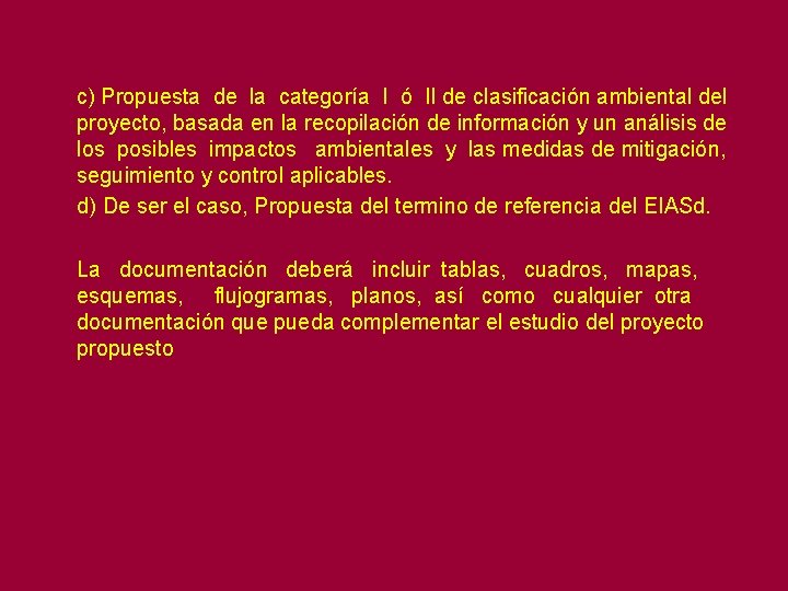 c) Propuesta de la categoría I ó II de clasificación ambiental del proyecto, basada