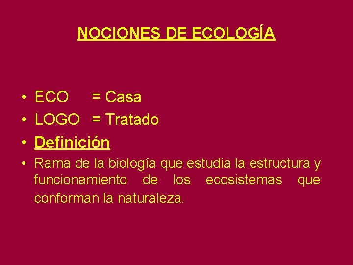 NOCIONES DE ECOLOGÍA • ECO = Casa • LOGO = Tratado • Definición •