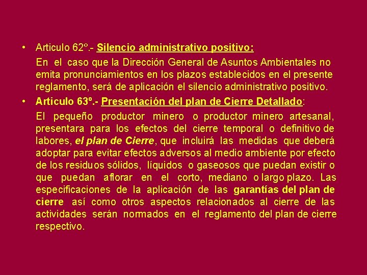  • Articulo 62º. - Silencio administrativo positivo: En el caso que la Dirección