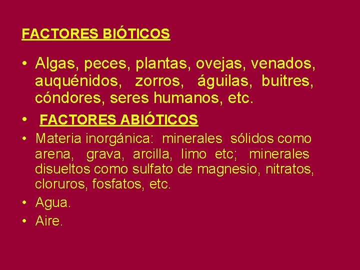 FACTORES BIÓTICOS • Algas, peces, plantas, ovejas, venados, auquénidos, zorros, águilas, buitres, cóndores, seres