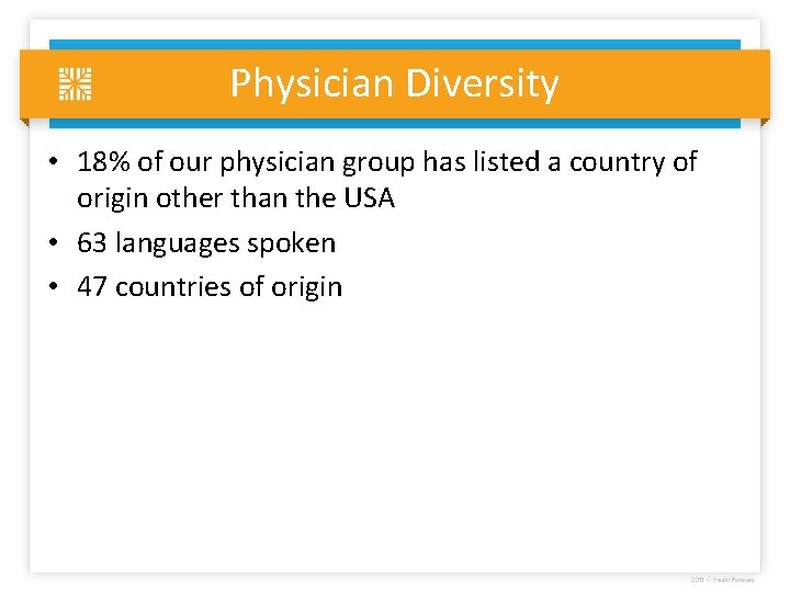 Physician Diversity • 18% of our physician group has listed a country of origin