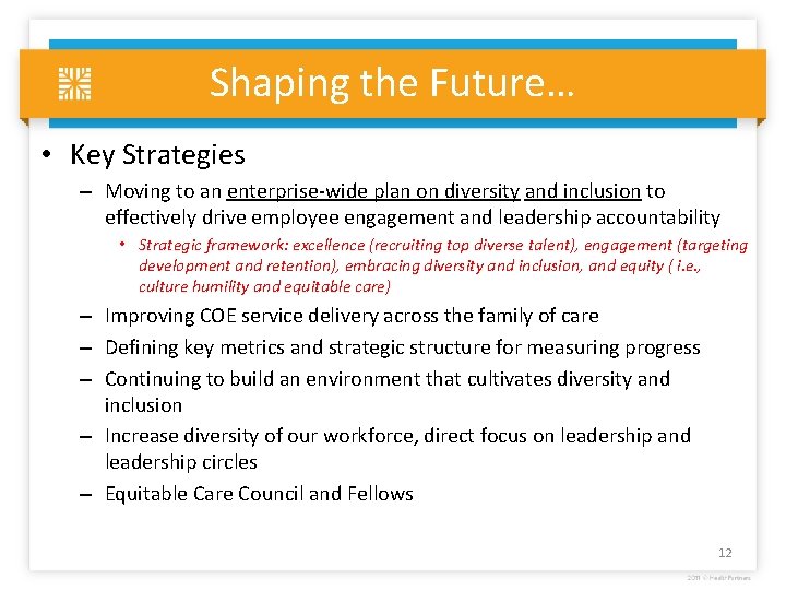 Shaping the Future… • Key Strategies – Moving to an enterprise-wide plan on diversity