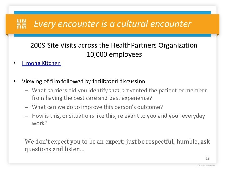 Every encounter is a cultural encounter 2009 Site Visits across the Health. Partners Organization