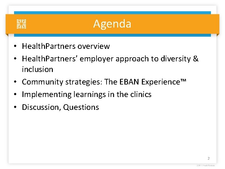 Agenda • Health. Partners overview • Health. Partners’ employer approach to diversity & inclusion