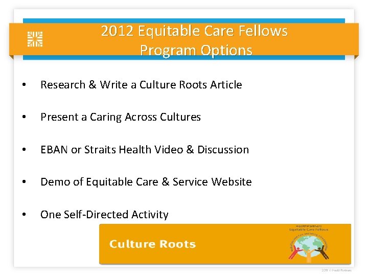 2012 Equitable Care Fellows Program Options • Research & Write a Culture Roots Article