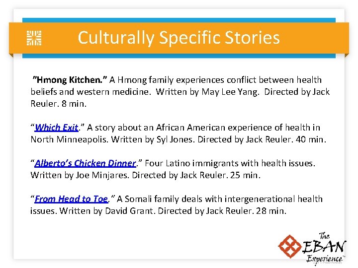 Culturally Specific Stories ”Hmong Kitchen. ” A Hmong family experiences conflict between health beliefs