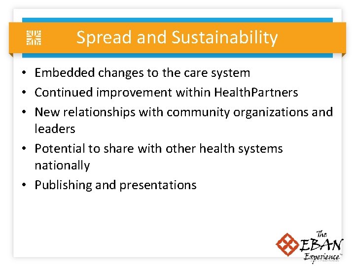 Spread and Sustainability • Embedded changes to the care system • Continued improvement within