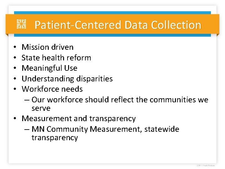 Patient-Centered Data Collection Mission driven State health reform Meaningful Use Understanding disparities Workforce needs