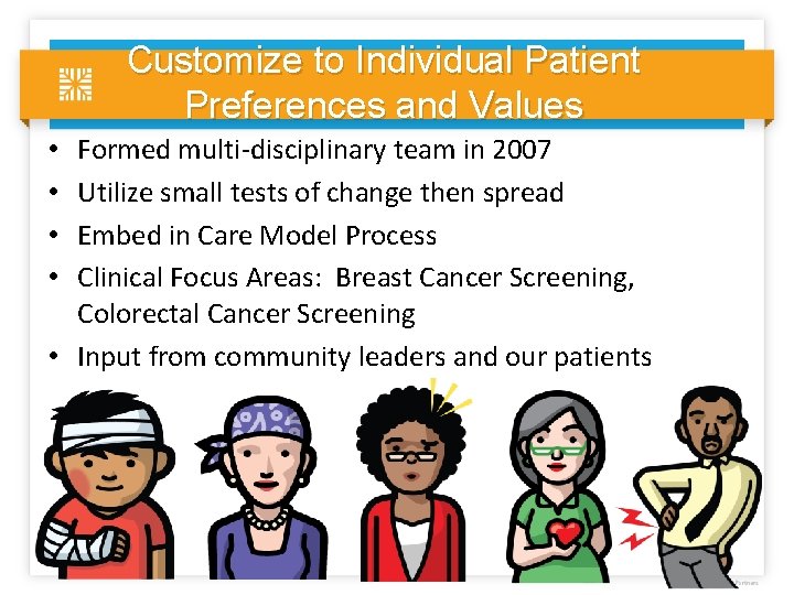 Customize to Individual Patient Preferences and Values Formed multi-disciplinary team in 2007 Utilize small