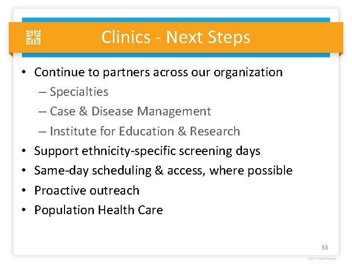 Clinics - Next Steps • Continue to partners across our organization – Specialties –