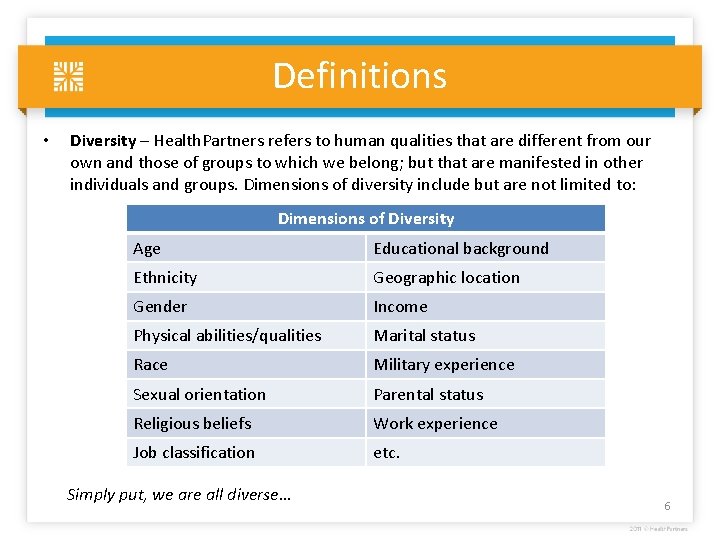 Definitions • Diversity – Health. Partners refers to human qualities that are different from