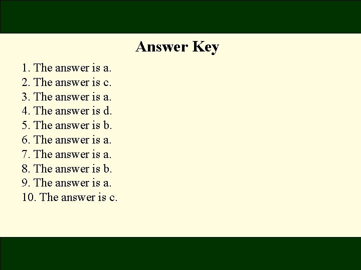 Answer Key 1. The answer is a. 2. The answer is c. 3. The