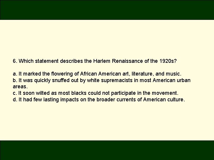 6. Which statement describes the Harlem Renaissance of the 1920 s? a. It marked