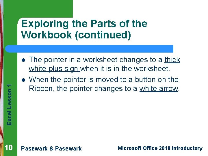 Exploring the Parts of the Workbook (continued) l Excel Lesson 1 l 10 The