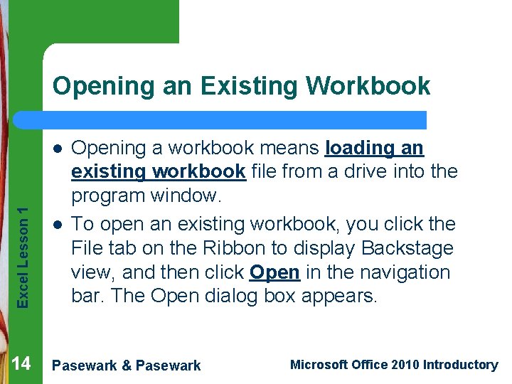 Opening an Existing Workbook Excel Lesson 1 l 14 l Opening a workbook means