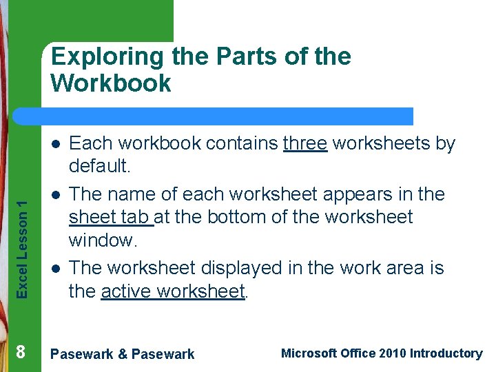 Exploring the Parts of the Workbook Excel Lesson 1 l 8 l l Each