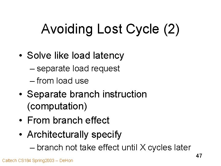 Avoiding Lost Cycle (2) • Solve like load latency – separate load request –