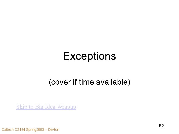 Exceptions (cover if time available) Skip to Big Idea Wrapup Caltech CS 184 Spring