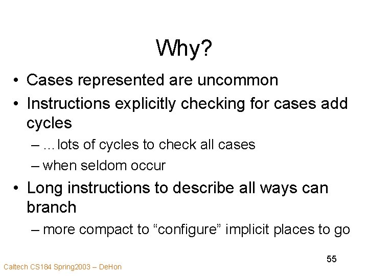 Why? • Cases represented are uncommon • Instructions explicitly checking for cases add cycles