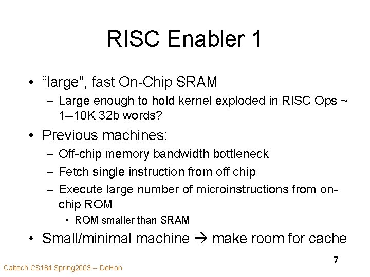 RISC Enabler 1 • “large”, fast On-Chip SRAM – Large enough to hold kernel