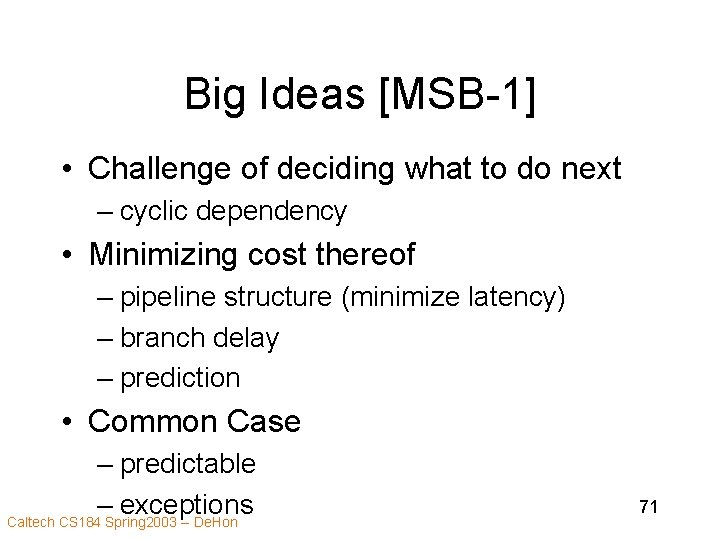Big Ideas [MSB-1] • Challenge of deciding what to do next – cyclic dependency