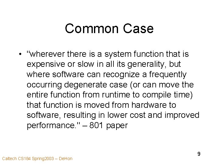 Common Case • "wherever there is a system function that is expensive or slow