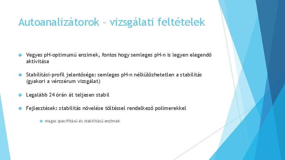 Autoanalizátorok – vizsgálati feltételek Vegyes p. H-optimumú enzimek, fontos hogy semleges p. H-n is