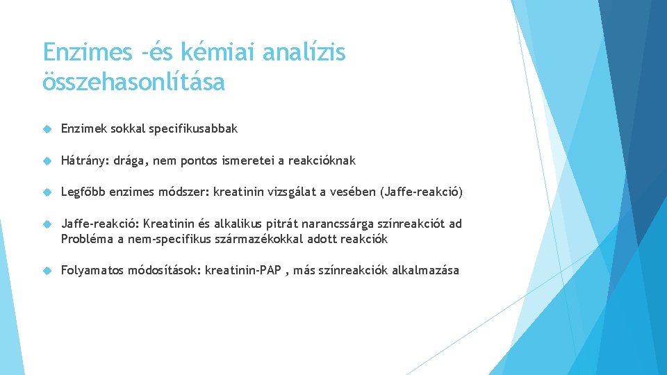 Enzimes -és kémiai analízis összehasonlítása Enzimek sokkal specifikusabbak Hátrány: drága, nem pontos ismeretei a