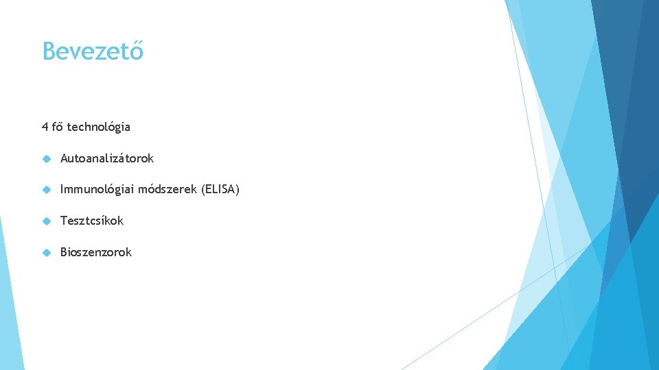 Bevezető 4 fő technológia Autoanalizátorok Immunológiai módszerek (ELISA) Tesztcsíkok Bioszenzorok 