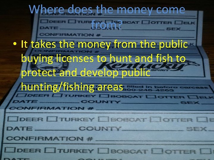 Where does the money come from? • It takes the money from the public