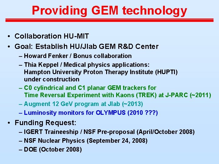 Providing GEM technology • Collaboration HU-MIT • Goal: Establish HU/Jlab GEM R&D Center –