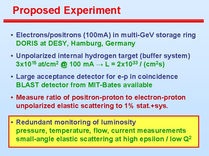 Proposed Experiment • Electrons/positrons (100 m. A) in multi-Ge. V storage ring DORIS at
