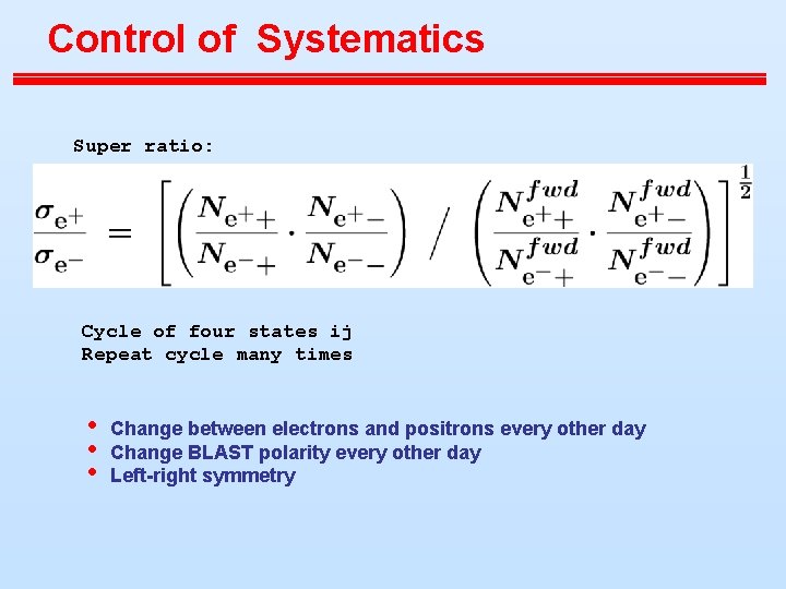 Control of Systematics Super ratio: Cycle of four states ij Repeat cycle many times