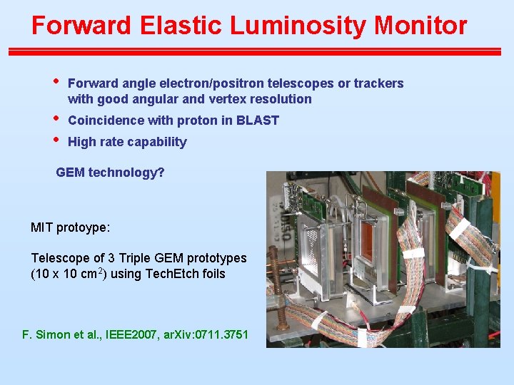 Forward Elastic Luminosity Monitor • Forward angle electron/positron telescopes or trackers with good angular