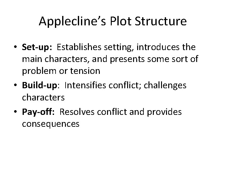 Applecline’s Plot Structure • Set-up: Establishes setting, introduces the main characters, and presents some