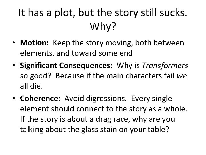 It has a plot, but the story still sucks. Why? • Motion: Keep the