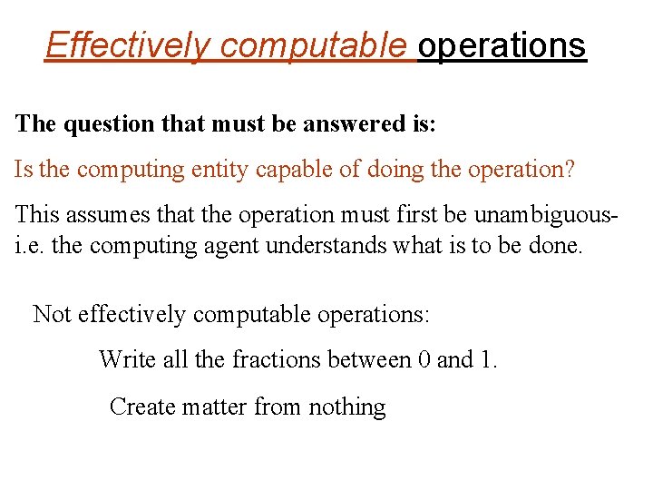 Effectively computable operations The question that must be answered is: Is the computing entity Effectively computable operations The question that must be answered is: Is the computing entity