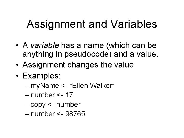Assignment and Variables • A variable has a name (which can be anything in Assignment and Variables • A variable has a name (which can be anything in