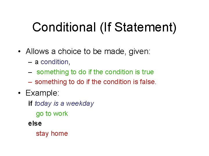 Conditional (If Statement) • Allows a choice to be made, given: – a condition, Conditional (If Statement) • Allows a choice to be made, given: – a condition,
