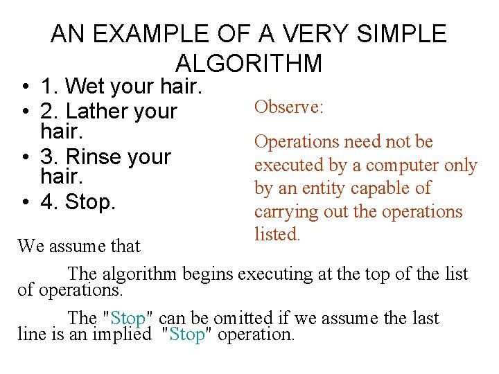 AN EXAMPLE OF A VERY SIMPLE ALGORITHM • 1. Wet your hair. • 2. AN EXAMPLE OF A VERY SIMPLE ALGORITHM • 1. Wet your hair. • 2.
