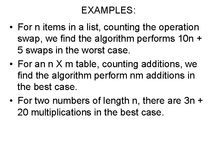 EXAMPLES: • For n items in a list, counting the operation swap, we find EXAMPLES: • For n items in a list, counting the operation swap, we find
