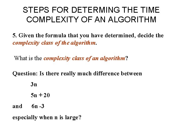 STEPS FOR DETERMING THE TIME COMPLEXITY OF AN ALGORITHM 5. Given the formula that STEPS FOR DETERMING THE TIME COMPLEXITY OF AN ALGORITHM 5. Given the formula that