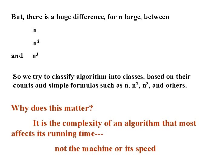 But, there is a huge difference, for n large, between n n 2 and But, there is a huge difference, for n large, between n n 2 and